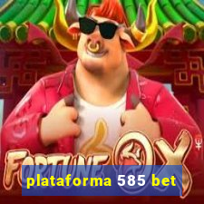 plataforma 585 bet